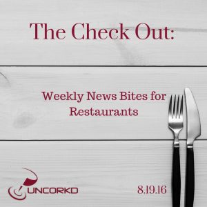 Weekly News for Restaurants Uncorkd