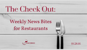 Uncorkd The Check Weekly Restaurant + Beverage News