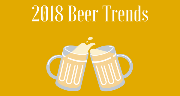 2018 Beer Trends 2018 Craft Beer Trends